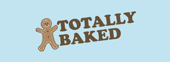 totally baked